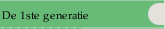 De 1ste generatie 